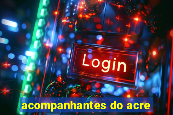 acompanhantes do acre